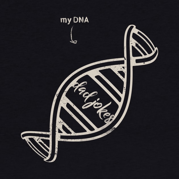 Dad Jokes are in my DNA by Sacrilence